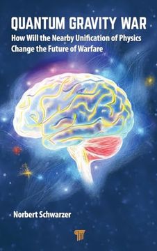 portada The Quantum Gravity War: How Will the Nearby Unification of Physics Change the Future of Warfare (en Inglés)