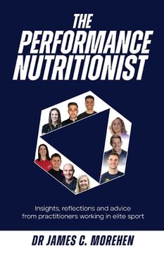 portada The Performance Nutritionist: Insights, reflections and advice from practitioners working in elite sport (en Inglés)
