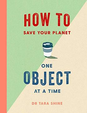 portada How to Save the Planet. One Object at a Time 