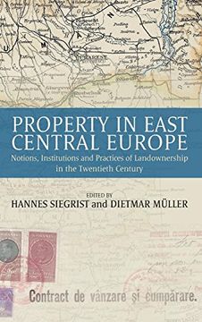portada Property in East Central Europe: Notions, Institutions, and Practices of Landownership in the Twentieth Century (in English)