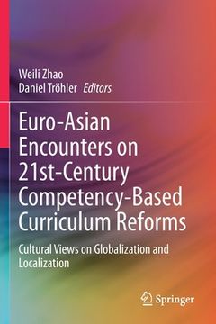 portada Euro-Asian Encounters on 21st-Century Competency-Based Curriculum Reforms: Cultural Views on Globalization and Localization (en Inglés)