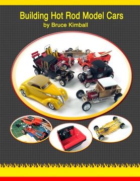 portada Building Hot Rod Model Cars: Create your own scale Hot Rod model cars for fun.