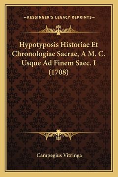 portada Hypotyposis Historiae Et Chronologiae Sacrae, A M. C. Usque Ad Finem Saec. I (1708) (en Latin)