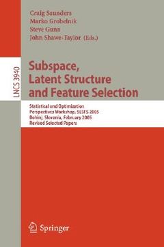 portada subspace, latent structure and feature selection: statistical and optimization perspectives workshop, slsfs 2005 bohinj, slovenia, february 23-25, 200
