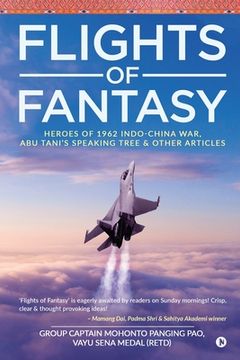 portada Flights of Fantasy: Heroes of 1962 Indo-China War, Abu Tani's Speaking Tree & Other Articles (en Inglés)