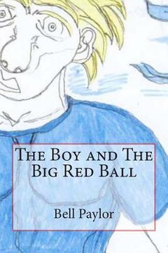 portada The Boy and The Big Red Ball (en Inglés)