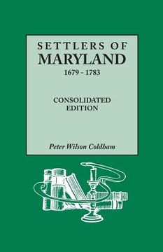 portada Settlers of Maryland, 1679-1783. Consolidated Edition (Consolidated) (en Inglés)
