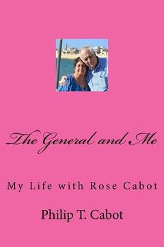 portada The General and Me: My Life with Rose Cabot (in English)