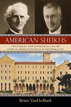 portada American Sheikhs: Two Families, Four Generations, and the Story of America's Influence in the Middle East (in English)