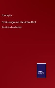 portada Erheiterungen am Häuslichen Herd: Illustriertes Familienblatt (en Alemán)