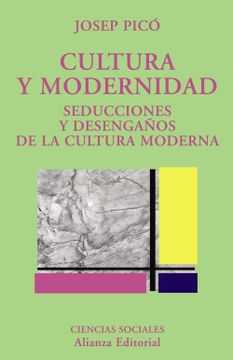 portada Cultura y Modernidad: Seducciones y Desengaños de la Cultura Moderna (el Libro Universitario - Ensayo)
