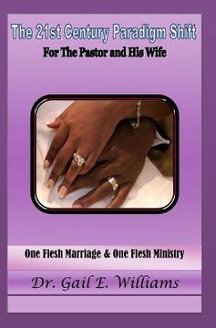 portada The 21st Century Paradigm Shift for the Pastor and His Wife: One Flesh Marriage & One Flesh Ministry (in English)