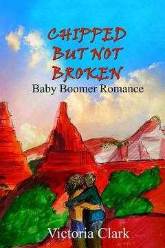 portada Chipped But Not Broken: Baby Boomer Romance (en Inglés)