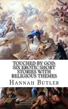 portada Touched by God: Six Erotic Short Stories With Religious Themes (en Inglés)