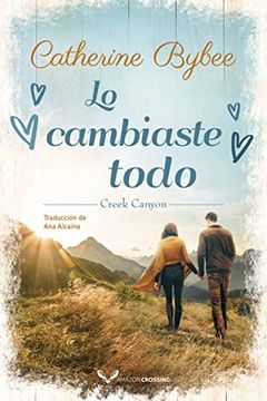portada Lo Cambiaste Todo (Creek Canyon) (Spanish Edition)