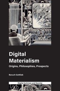 portada Digital Materialism: Origins, Philosophies, Prospects (Digital Activism and Society: Politics, Economy and Culture in Network Communication) (en Inglés)