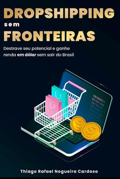 portada Dropshipping sem Fronteiras Destrave seu Potencial e Ganhe Renda em Dólar sem Sair do Brasil (en Portugués)