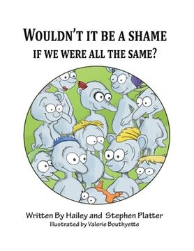 portada Wouldn't it Be a Shame if We were all the Same? (en Inglés)