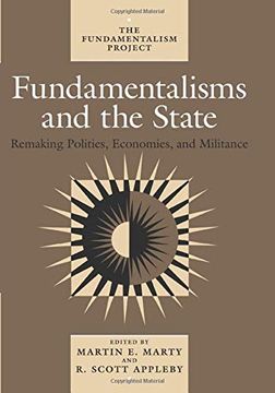 portada Fundamentalisms and the State: Remaking Polities, Economies, and Militance: Remaking Politics, Militance and Economies (The Fundamentalism Project) (en Inglés)