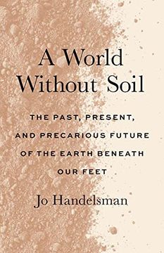 portada A World Without Soil: The Past, Present, and Precarious Future of the Earth Beneath our Feet (en Inglés)