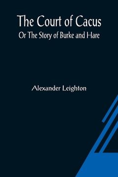 portada The Court of Cacus; Or The Story of Burke and Hare