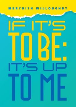 portada If it's to be: It's up to me: Build Inner Confidence and Personal Power (in English)