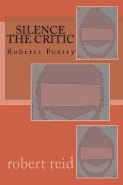portada silence the critic: Roberts Poetry (in English)