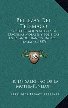 portada Bellezas del Telemaco: O Recopilacion Selecta de Macsimas Morales y Politicas en Espanol, Frances, Ingles e Italiano (1837)