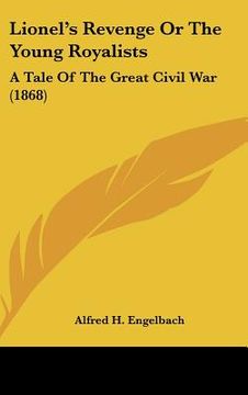 portada lionel's revenge or the young royalists: a tale of the great civil war (1868) (en Inglés)