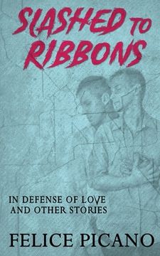 portada Slashed to Ribbons in Defense of Love and Other Stories (in English)