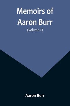 portada Memoirs of Aaron Burr (Volume 2) (en Inglés)