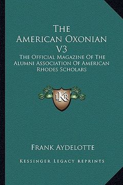 portada the american oxonian v3: the official magazine of the alumni association of american rhodes scholars