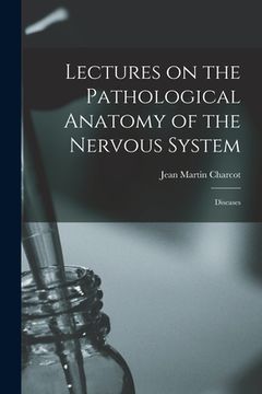 portada Lectures on the Pathological Anatomy of the Nervous System: Diseases