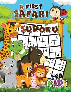 portada A First Safari Sudoku for Kids: Easy and Fun Activity Learning Workbook with Cute Animals Coloring Pages