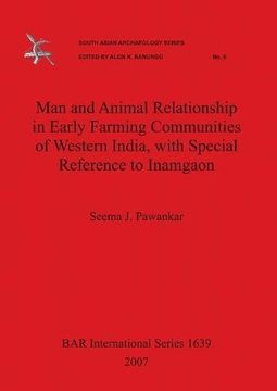 portada Man and Animal Relationship in Early Farming Communities of Western India, with Special Reference to Inamgaon: South Asian Archaeology Series 6 (BAR International Series)