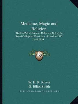 portada medicine, magic and religion: the fitzpatrick lectures delivered before the royal college of physicians of london 1915 and 1916 (en Inglés)