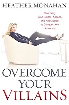 portada Overcome Your Villains: Mastering Your Beliefs, Actions, and Knowledge to Conquer Any Adversity (en Inglés)
