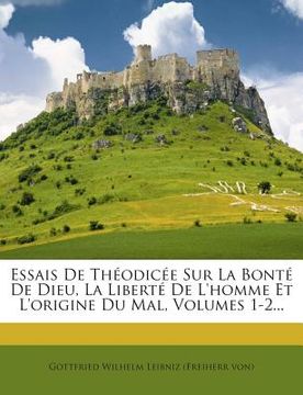portada Essais De Théodicée Sur La Bonté De Dieu, La Liberté De L'homme Et L'origine Du Mal, Volumes 1-2... (en Francés)