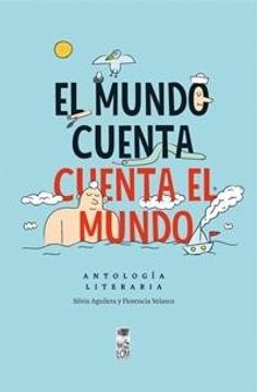 portada El Mundo Cuenta, Cuenta el Mundo. Antologia Literaria (in Spanish)