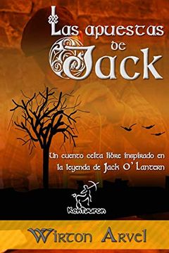 portada Las Apuestas de Jack: Un Cuento Celta Libre Inspirado en la Leyenda de Jack O’Lantern y la Fiesta Celta de Samhain y a los Orígenes de Halloween
