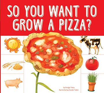 portada So You Want to Grow a Pizza? (Grow Your Food)