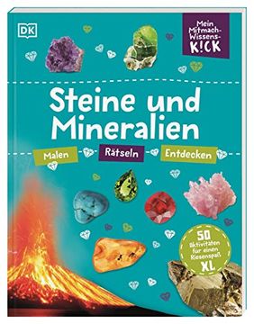 portada Mein Mitmach-Wissens-Kick. Steine und Mineralien: 50 Aktivitäten für Einen Riesenspaß xl. Malen, Rätseln, Entdecken für Kinder ab 6 Jahre (en Alemán)