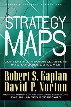 portada Strategy Maps: Converting Intangible Assets Into Tangible Outcomes 