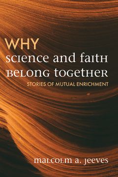 portada Why Science and Faith Belong Together: Stories of Mutual Enrichment 