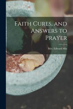 portada Faith Cures, and Answers to Prayer (in English)