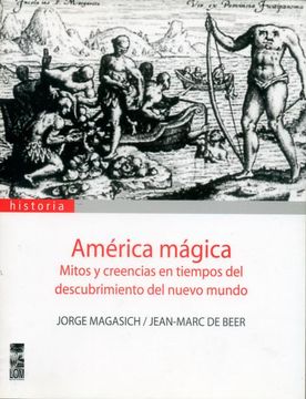 portada américa mágica. mitos y creencias en tiempos del descubrimiento del nuevo mundo (in Spanish)
