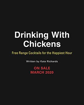 portada Drinking With Chickens: Free-Range Cocktails for the Happiest Hour (en Inglés)