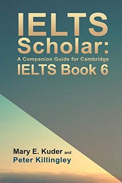 portada Ielts Scholar: A Companion Guide for Cambridge Ielts Book 6 (in English)