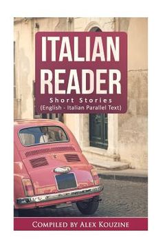 portada Italian Reader - Short Stories (English-Italian Parallel Text): Elementary to Intermediate (A2-B1) (en Inglés)