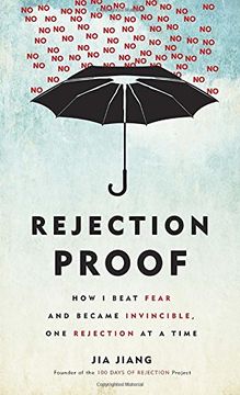 portada Rejection Proof: How i Beat Fear and Became Invincible Through 100 Days of Rejection (in English)
